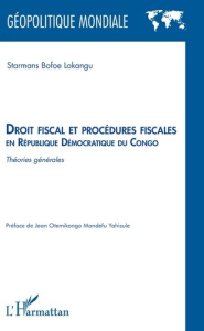 Droit fiscal et procédures fiscales en République Démocratique du Congo. Théories générales - Bofoe Lokangu Starmans