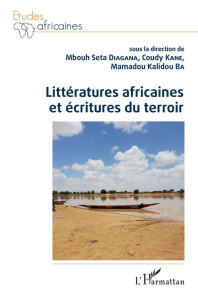 Littératures africaines et écritures du terroir - Diagana M'Bouh Séta ; Kane Coudy ; Ba Mamadou Kali