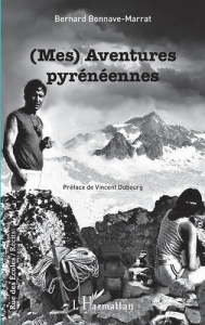 (Mes) Aventures pyrénéennes - Bonnave-Marrat Bernard ; Dubourg Vincent