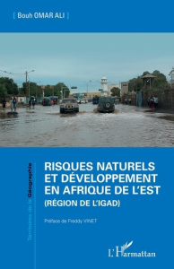Risques naturels et développement en Afrique de l'Est (Région de l'IGAD) - Omar Ali Bouh ; Vinet Freddy