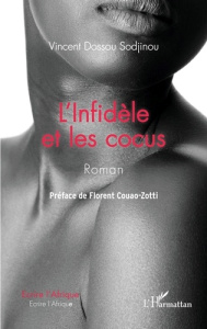 L'infidèle et les cocus - Dossou Sodjinou Vincent ; Couao-Zotti Florent