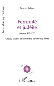 Féminité et judéite. Poèmes 1927-1937, Edition bilingue français-allemand - Kolmar Gertrud ; Tabah Mireille