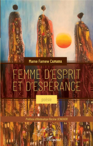 Femme d'esprit et d'espérance - Camara Mame Famew ; Senghor Abdoulaye Racine
