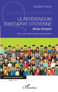 Le référendum d'initiative citoyenne. Mode d'emploi - Pour une démocratie participative - Favari Danièle