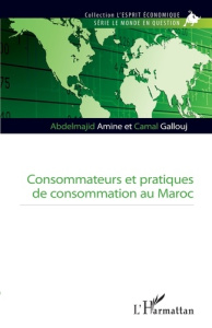 Consommateurs et pratiques de consommation au Maroc - Amine Abdelmajid ; Gallouj Camal