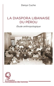 La diaspora libanaise du Pérou. Etude anthropologique - Cuche Denys