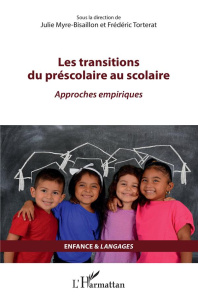 Les transitions du préscolaire au scolaire. Approches empiriques - Myre-Bisaillon Julie ; Torterat Frédéric