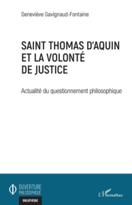 Saint Thomas d'Aquin et la volonté de justice. Actualité du questionnement philosophique - Gavignaud-Fontaine Geneviève