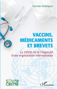 Vaccins, médicaments et brevets. La COVID-19 et l'impératif d'une organisation internationale - Velasquez German