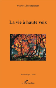 La vie à haute voix - Bénazet Marie-Line