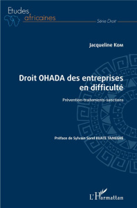 Droit OHADA des entreprises en difficulté. Prévention-traitements-sanctions - Kom Jacqueline ; Kuate Tameghe Sylvain Sorel