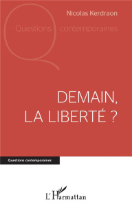 Demain la liberté ? - Kerdraon Nicolas