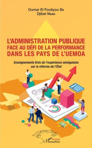 L'administration publique face au défi de la performance dans les pays de l'UEMOA. Enseignements tir - Ba Oumar El Foutiyou ; Ndao Djibel