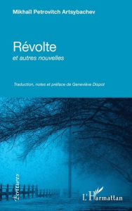Révolte et autres nouvelles - Artsybachev Mikhaïl ; Dispot Geneviève
