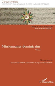 Missionnaires dominicains. Volume 2 - Grunberg Bernard ; Roux Benoît ; Grunberg Josiane