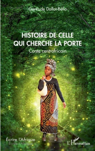 Histoire de celle qui cherche la porte. Conte centrafricain - Dallot-Béfio Gertrude