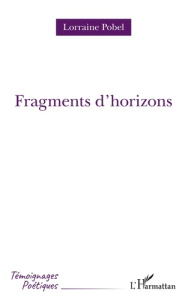 Fragments d'horizons - Pobel Lorraine