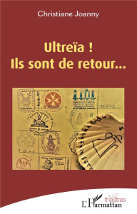 Ultreïa ! Ils sont de retour... - Joanny Christiane