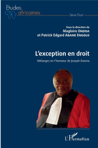 L'exception en droit. Mélanges en l'honneur de Jospeh Owona - Ondoa Magloire ; Abane Engolo Patrick Edgard