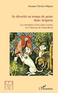 Se divertir en temps de peste dans Avignon - Thiolier-Méjean Suzanne
