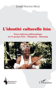 L'identité culturelle itón. Essai anthropo-philosophique sur le groupe Etón - Manguissa - Batsenga - Ndzomo-Molé Joseph