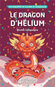 Les enquêtes de Liliane et Ladrouille : Le dragon d'Hélium - Céléguègne Nicolas