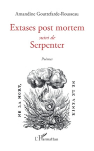 Extases post mortem suivi de Serpenter - Gouttefarde Amandine