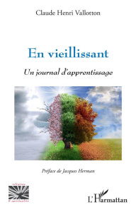 En vieillissant. Un journal d'apprentissage - Vallotton Claude Henri ; Herman Jacques