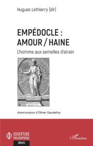 Empédocle : amour/haine. L'homme aux semelles d'airain - Lethierry Hugues ; Gaudefroy Olivier