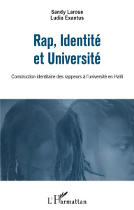 Rap, Identité et Université. Construction identitaire des rappeurs à l'université en Haïti - Larose Sandy ; Exantus Ludia ; Pierre Alfred