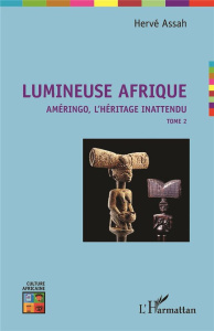 Lumineuse Afrique. Tome 2, Améringo, l'héritage inattendu - Assah Hervé