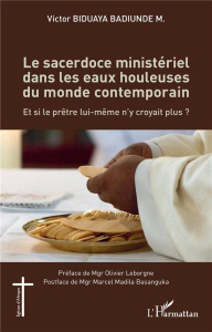 Le sacerdoce ministériel dans les eaux houleuses du monde contemporain. Et si le prêtre lui-même n'y - Biduaya Badiunde m. victor