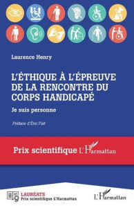 L'éthique à l'épreuve de la rencontre du corps handicapé. Je suis personne - Henry Laurence ; Fiat Eric