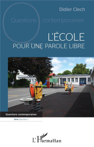 L'école. Pour une parole libre - Clech Didier