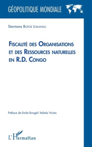 Fiscalité des organisations et des ressources naturelles en R.D. Congo - Bofoe Lokangu Starmans