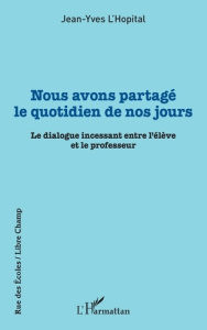 Nous avons partagé le quotidien de nos jours. Le dialogue incessant entre l'élève et le professeur - L'Hopital Jean-Yves
