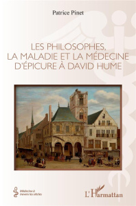 Les philosophes, la maladie et la médecine d'Epicure à David Hume - Pinet Patrice
