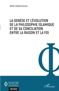 La genèse et l'évolution de la philosophie islamique et de sa conciliation entre la raison et la foi - Hiahemzizou Rafik