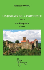 Les jumeaux de la providence Tome 2 : La déception - Worou Alabassa