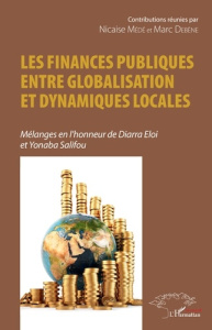 Les finances publiques entre globalisation et dynamiques locales. Mélanges en l'honneur de Diarra El - Médé Nicaise ; Debène Marc
