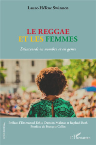 Le reggae et les femmes. Désaccords en nombre et en genre - Swinnen Laure-Hélène ; Ethis Emmanuel ; Malinas Da