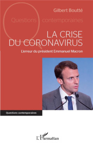 La crise du coronavirus. L'erreur du président Emmanuel Macron - Boutté Gilbert