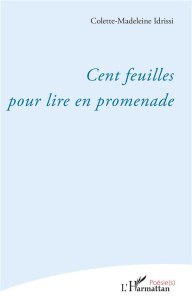 Cent feuilles pour lire en promenade - Idrissi Colette-Madeleine