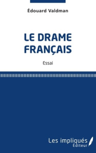 Le drame français - Valdman Edouard