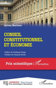 Conseil constitutionnel et économie - Martinez Jérémy ; Drago Guillaume ; Brunet Françoi