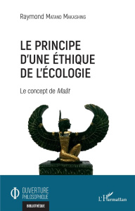 Le principe d'une éthique de l'écologie. Le concept de Maât - Matand Makashing Raymond