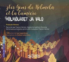 Les gens de Hölmölä et la lumière. Edition bilingue français-finnois - Verrier France ; Lagerblom Lea ; Laferrière Solène