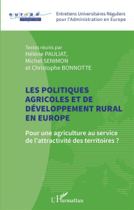 Les politiques agricoles et de développement rural en Europe. Pour une agriculture au service de l'a - Pauliat Hélène ; Senimon Michel ; Bonnotte Christo