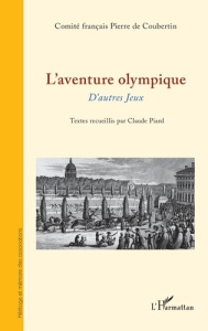 L'aventure olympique. D'autres Jeux - Piard Claude