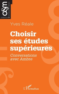 Choisir ses études supérieures. Conversations avec Ambre - Réale Yves ; Serre Roger